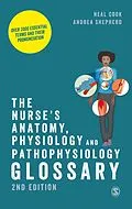 E-Book (epub) The Nurse's Anatomy, Physiology and Pathophysiology Glossary von Neal Cook, Andrea Shepherd