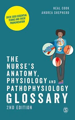 E-Book (epub) The Nurse's Anatomy, Physiology and Pathophysiology Glossary von Neal Cook, Andrea Shepherd