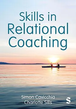 E-Book (epub) Skills in Relational Coaching von Simon Cavicchia, Charlotte Sills