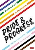 E-Book (epub) Pride and Progress: Making Schools LGBT+ Inclusive Spaces von Adam Brett, Jo Brassington