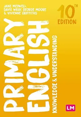 E-Book (epub) Primary English: Knowledge and Understanding von Jane A Medwell, David Wray, George E Moore