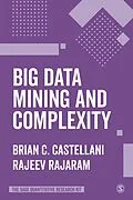 E-Book (epub) Big Data Mining and Complexity von Brian C. Castellani, Rajeev Rajaram