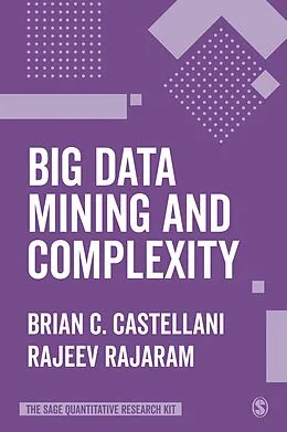 E-Book (epub) Big Data Mining and Complexity von Brian C. Castellani, Rajeev Rajaram