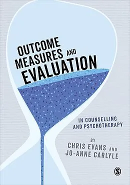 E-Book (epub) Outcome Measures and Evaluation in Counselling and Psychotherapy von Chris Evans, Jo-Anne Carlyle