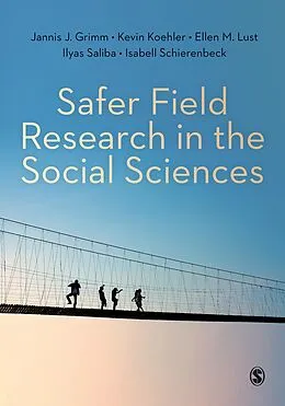 E-Book (epub) Safer Field Research in the Social Sciences von Jannis J. Grimm, Kevin Koehler, Ellen M. Lust