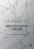 E-Book (epub) Classical Sociological Theory von Steven Loyal, Sinisa Malesevic