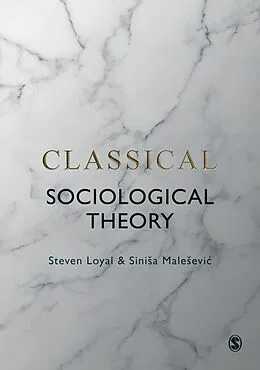 E-Book (epub) Classical Sociological Theory von Steven Loyal, Sinisa Malesevic