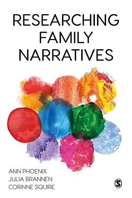 E-Book (pdf) Researching Family Narratives von Ann Phoenix, Julia Brannen, Corinne Squire