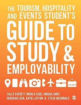 E-Book (pdf) The Tourism, Hospitality and Events Student's Guide to Study and Employability von Sally Everett, Nicola Cade, Abigail Hunt