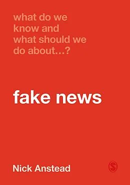 E-Book (epub) What Do We Know and What Should We Do About Fake News? von Nick Anstead