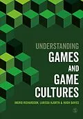 E-Book (epub) Understanding Games and Game Cultures von Ingrid Richardson, Larissa Hjorth, Hugh Davies
