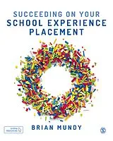 E-Book (pdf) Succeeding on your School Experience Placement von Brian Mundy