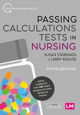 E-Book (epub) Passing Calculations Tests in Nursing von Susan Starkings, Larry Krause