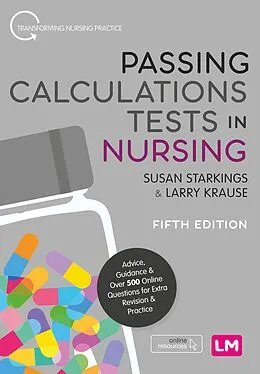 E-Book (epub) Passing Calculations Tests in Nursing von Susan Starkings, Larry Krause