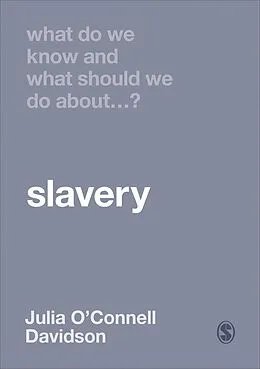 E-Book (epub) What Do We Know and What Should We Do About Slavery? von Julia O'Connell Davidson