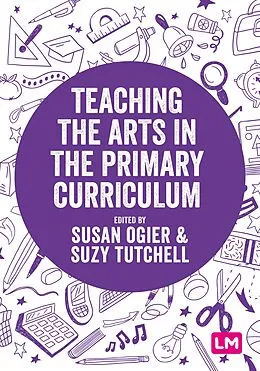 E-Book (epub) Teaching the Arts in the Primary Curriculum von Susan Ogier, Suzy Tutchell