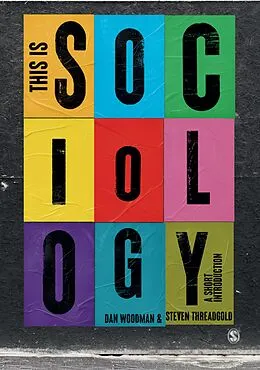 E-Book (epub) This is Sociology von Dan Woodman, Steven Threadgold