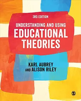 ePUB Understanding and Using Educational Theories von Karl Aubrey, Alison Riley