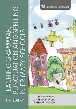 E-Book (epub) Teaching Grammar, Punctuation and Spelling in Primary Schools von David Waugh, Claire Warner, Rosemary Waugh