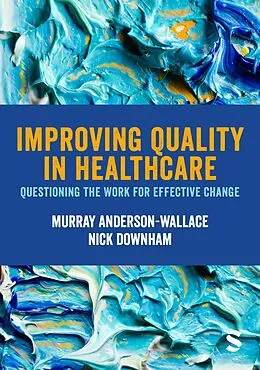 E-Book (epub) Improving Quality in Healthcare von Murray Anderson-Wallace, Nick Downham