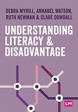 eBook (epub) Understanding Literacy and Disadvantage de Debra Myhill, Annabel Watson, Ruth Newman