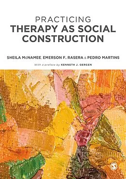 E-Book (epub) Practicing Therapy as Social Construction von Sheila McNamee, Emerson F Rasera, Pedro Martins