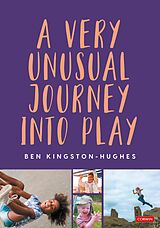 eBook (epub) A Very Unusual Journey Into Play de Ben Kingston-Hughes