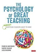 E-Book (epub) The Psychology of Great Teaching von Pedro De Bruyckere, Casper Hulshof, Liese Missinne