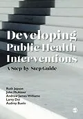 E-Book (epub) Developing Public Health Interventions von Ruth Jepson, John McAteer, Andrew James Williams