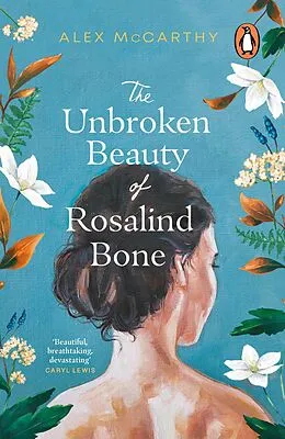 E-Book (epub) The Unbroken Beauty of Rosalind Bone von Alex Mccarthy