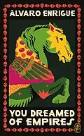 E-Book (epub) You Dreamed of Empires von Álvaro Enrigue