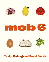 Livre Relié Mob 6: Tasty 6-Ingredient Meals de MOB