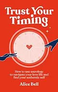 E-Book (epub) Trust Your Timing von Alice Bell