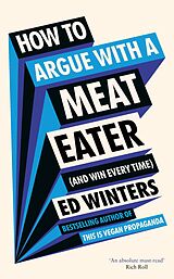 E-Book (epub) How to Argue With a Meat Eater (And Win Every Time) von Ed Winters