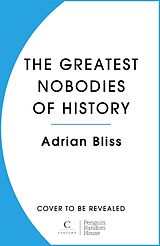 Couverture cartonnée The Greatest Nobodies of History de Adrian Bliss