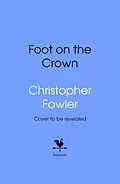 E-Book (epub) The Foot on the Crown von Christopher Fowler