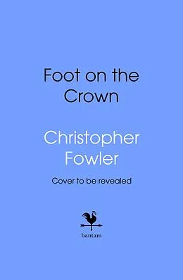 E-Book (epub) The Foot on the Crown von Christopher Fowler