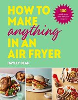 Fester Einband How to Make Anything in an Air Fryer von Hayley Dean