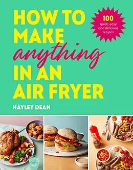 E-Book (epub) How to Make Anything in an Air Fryer von Hayley Dean