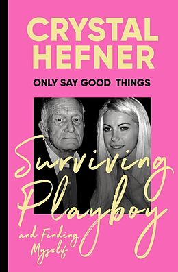 Couverture cartonnée Only Say Good Things de Crystal Hefner