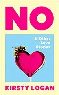 E-Book (epub) No & Other Love Stories von Kirsty Logan