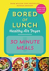 E-Book (epub) Bored of Lunch Healthy Air Fryer: 30 Minute Meals von Nathan Anthony
