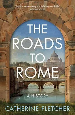 E-Book (epub) The Roads To Rome von Catherine Fletcher