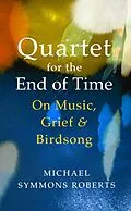 E-Book (epub) Quartet for the End of Time von Michael Symmons Roberts