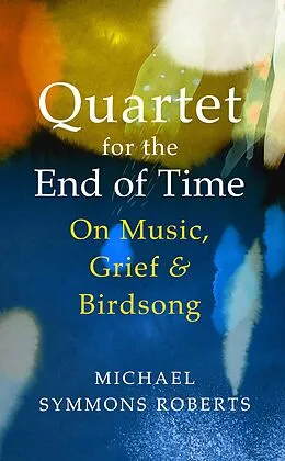 E-Book (epub) Quartet for the End of Time von Michael Symmons Roberts