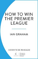 Fester Einband How to Win the Premier League von Ian Graham