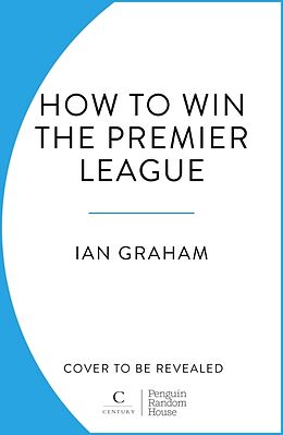 Fester Einband How to Win the Premier League von Ian Graham