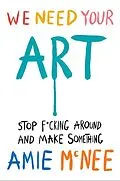 E-Book (epub) We Need Your Art von Amie Mcnee