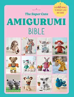 E-Book (epub) The Super Cute Amigurumi Bible von Ebury Press
