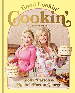 E-Book (epub) Good Lookin' Cookin' von Dolly Parton, Rachel Parton George